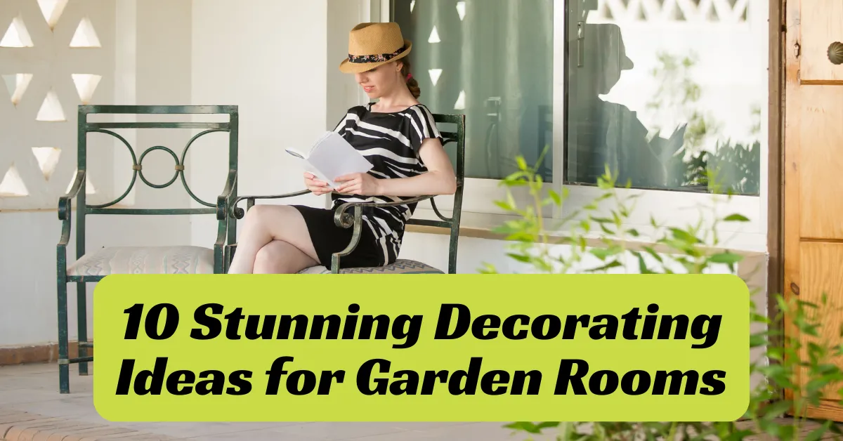 Decorating Ideas For Garden Rooms 10 Stunning Decorating Ideas for Garden Rooms