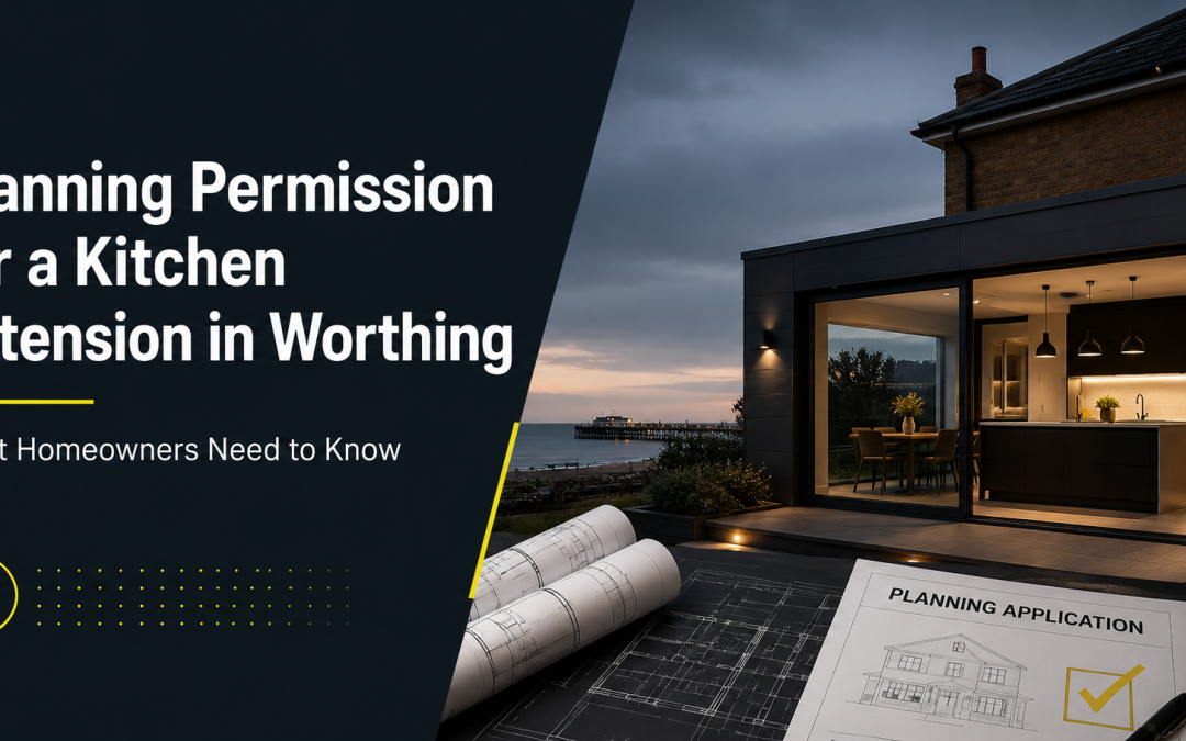 Do You Need Planning Permission for a Kitchen Extension in Worthing?